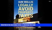 PDF [DOWNLOAD] Legally Avoid Property Taxes: 51 Top Tips to Save Property Taxes and Increase Your
