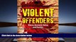 PDF [DOWNLOAD] Violent Offenders: Theory, Research, Policy, And Practice READ ONLINE