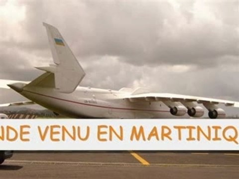 ANTONOV 225 LE PLUS GROS AVION CARGO EN MARTINIQUE