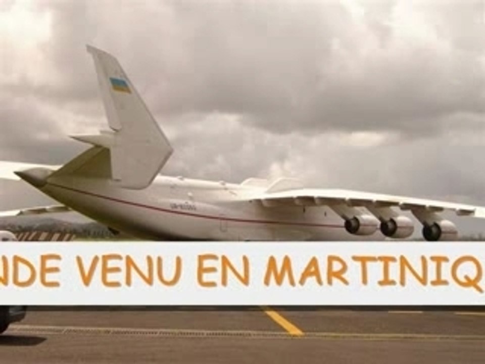 ANTONOV 225 LE PLUS GROS AVION CARGO EN MARTINIQUE