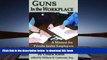 BEST PDF  Guns in the Workplace: A Manual for Private Sector Employers and Employees TRIAL EBOOK