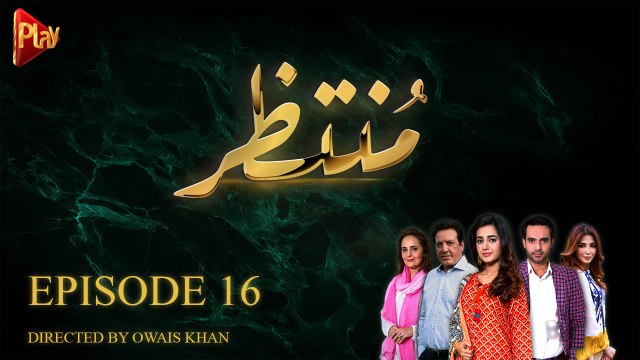 Muntazir | Episode 16 | Play Entertainment
