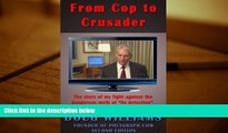 PDF [DOWNLOAD] From Cop to Crusader: My fight against the dangerous myth of 