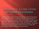 Pneumonia A case study of Lobar Pneumonia