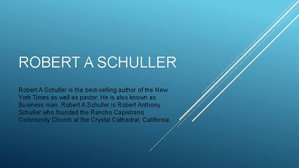 Robert A Schuller