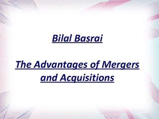 Bilal Basrai: The Advantages of Mergers and Acquisitions