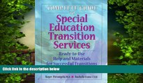 Pre Order Complete Guide to Special Education Transition Services: Ready-To-Use Help and Materials