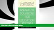 Best Price Cassandra s Classroom Innovative Solutions For Education Reform Nancy Devlin For Kindle