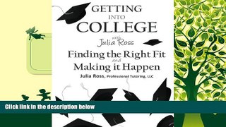 Best Price Getting Into College with Julia Ross: Finding the Right Fit and Making it Happen Julia