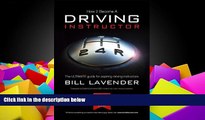 Buy Bill Lavender How to Become a Driving Instructor: v. 1: The Ultimate Guide for Aspiring