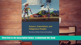 PDF [FREE] DOWNLOAD  Science, Colonialism, and Indigenous Peoples: The Cultural Politics of Law
