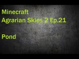Minecraft Agrarian Skies 2 Ep. 21 Pond