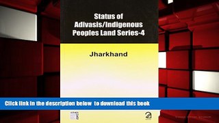 PDF [FREE] DOWNLOAD  Status of Adivasis Indigenous Peoples Land Series 4: Jharkhand FOR IPAD