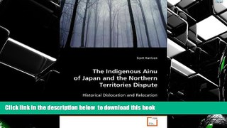 PDF [FREE] DOWNLOAD  The Indigenous Ainu of Japan and the Northern Territories Dispute: Historical