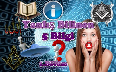 Yanlış Bilinen 5 Bilgi #1