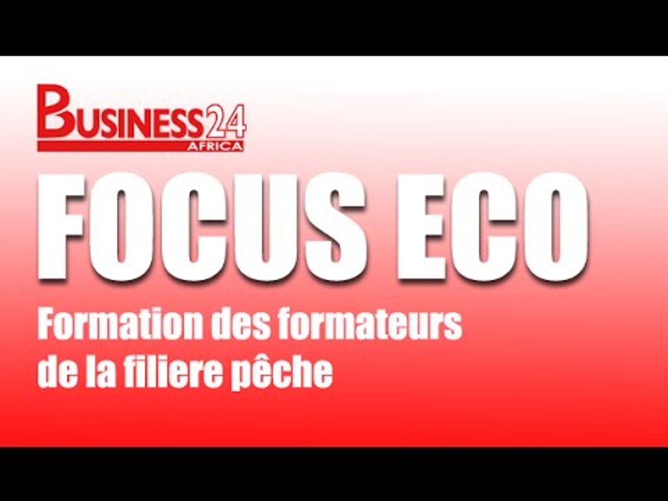 Focus Eco / Formation des formateurs de la filiere pèche