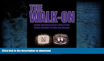 Read Book The Walk-On: Inside Northwestern s Rise from Cellar Dweller to Big Ten Champ On Book