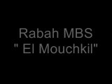 Rabah MBS - El Mouchkil