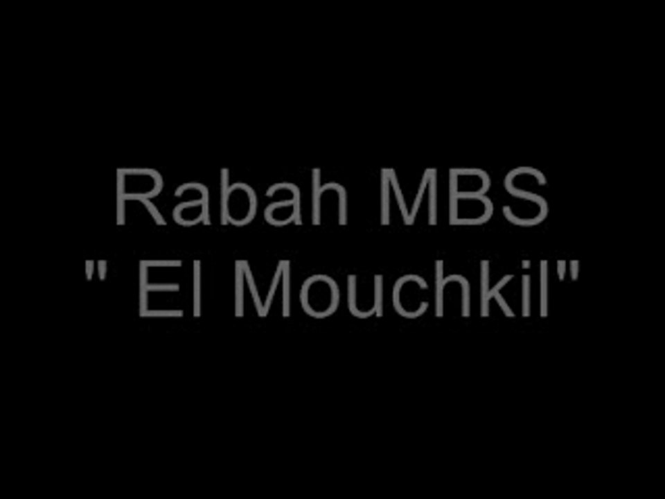 Rabah MBS - El Mouchkil