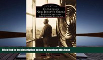 BEST PDF  Guarding New Jersey s Shore: Lighthouses and Life-Saving Stations (NJ) (Images of
