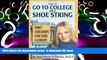 BEST PDF  How to Go to College on a Shoe String: The Insider s Guide to Grants, Scholarships,