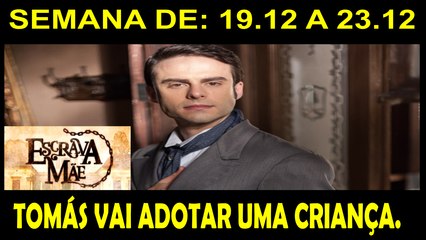 RESUMO COMPLETO DA NOVELA: ESCRAVA MÃE. PERÍODO:  19 A 23.12