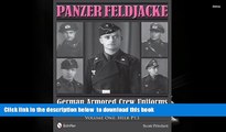 BEST PDF  Panzer Feldjacke: German Armored Crew Uniforms of the Second World War Vol.1: Heer PT.1.