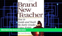 Pre Order Brand New Teacher: How to Guide and Teach the Early Grades Using Scripts Carol Keeney