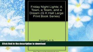 READ Friday Night Lights: A Town, a Team, and a Dream (G K Hall Large Print Book Series)