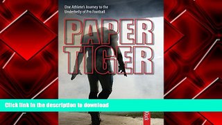 Pre Order Paper Tiger: One Athlete s Journey to the Underbelly of Pro Football On Book