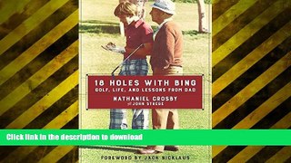 Pre Order 18 Holes with Bing: Golf, Life, and Lessons from Dad