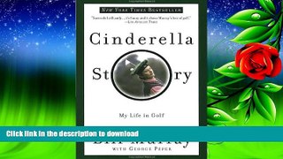 Read Book Cinderella Story: My Life in Golf On Book