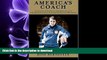READ America s Coach: Life Lessons   Wisdom for Gold Medal Success: A Biographical Journey of the