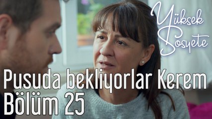 Yüksek Sosyete 25. Bölüm - Pusuda Bekliyorlar Kerem