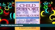 PDF [FREE] DOWNLOAD  Child Support Survival Guide: How to Get Results Through Child Support