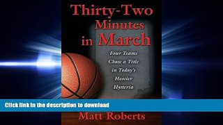 Hardcover Thirty-Two Minutes in March: Four Teams Chase a Title in Today s Hoosier Hysteria Full