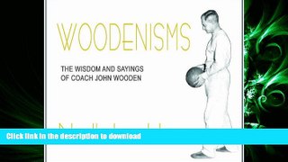 READ Woodenisms: The Wisdom and Sayings of Coach John Wooden On Book