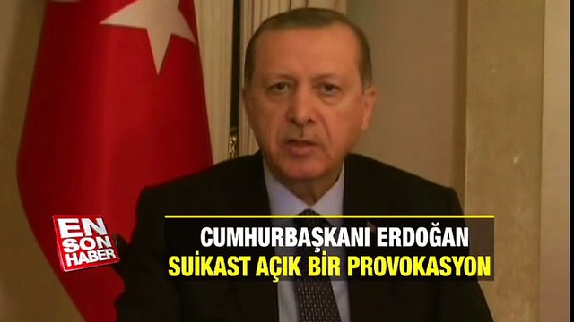 Erdoğan: Suikast, açık bir provokasyon | En Son Haber