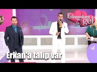 Evleneceksen Gel - Erkan'a Talip Var