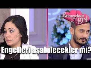 Evleneceksen Gel - Engelleri Aşabilecekler mi?