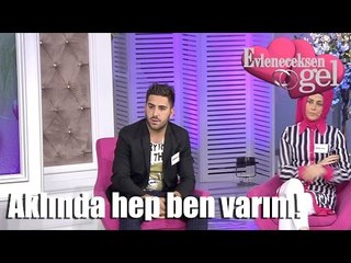 Evleneceksen Gel - Aklında Hep Ben Varım!
