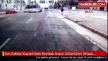 Kayseri'deki bombalı aracın patlama anı