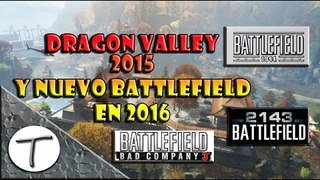 Dragon Valley y Novedades del Nuevo Battlefield en 2016