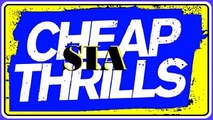 CHEAP THRILLS. SIA.  DIVERCANTA