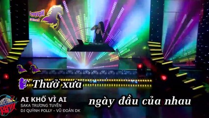 Lk Neu chung minh cach tro - Ai kho vi ai Remix - Truong Dinh Ft. Nina Tram Ft. Saka Truong Tuyen