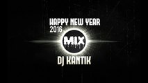 HAPPY NEW YEAR MIX 2016 - DJ KANTIK DANCE REMIX 02