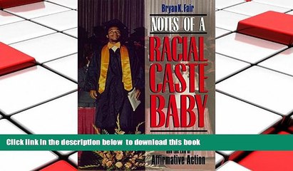 PDF [DOWNLOAD] Notes of a Racial Caste Baby: Color Blindness and the End of Affirmative Action