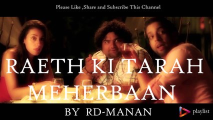 Mashup of RAETH KI TARAH & MEHERBAAN By RD-MANAN  (3 AM)