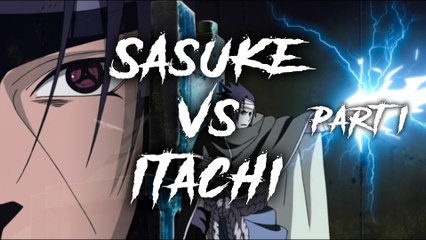 Sasuke vs Itachi - Full Fight (Part I) - Almost Random AMV