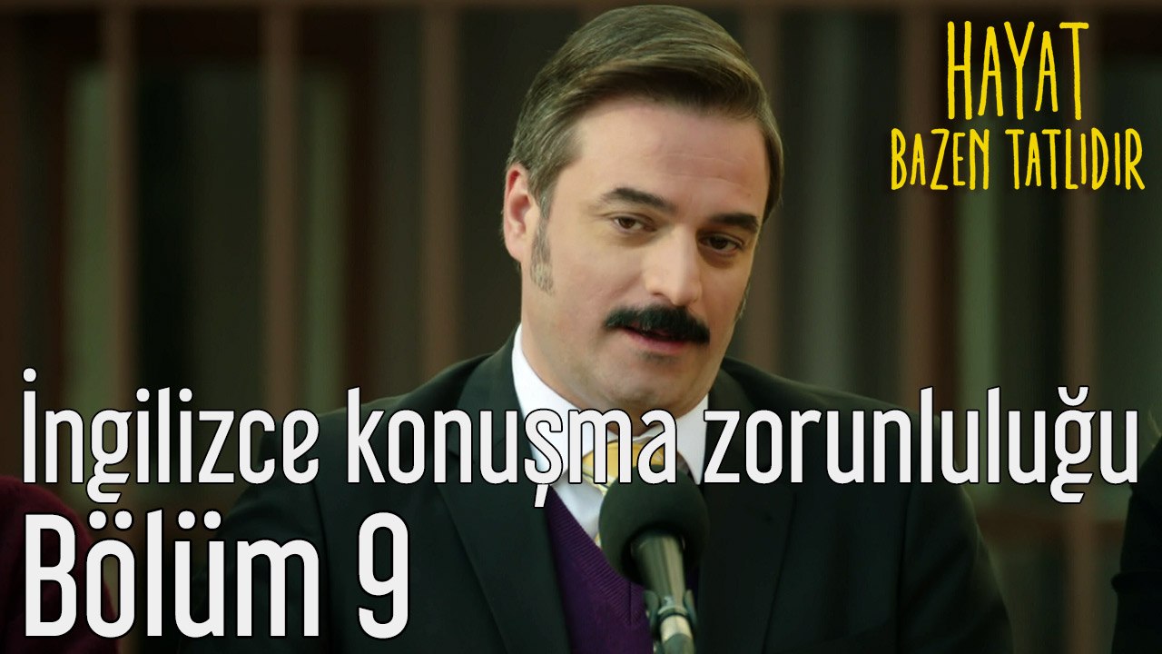 Hayat Bazen Tatlıdır 9. Bölüm İngilizce Konuşma Zorunluluğu